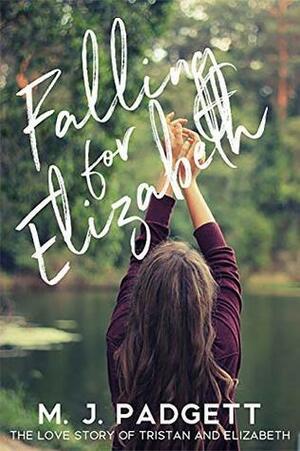 Falling For Elizabeth: The Love Story of Tristan and Elizabeth: A Yellow Note Spin-Off Novella, Book 1.3 by M.J. Padgett, M.J. Padgett