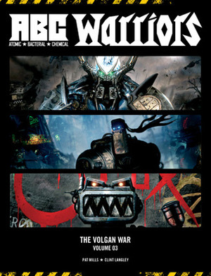 A.B.C. Warriors: The Volgan War, Volume 3 by Pat Mills, Clint Langley