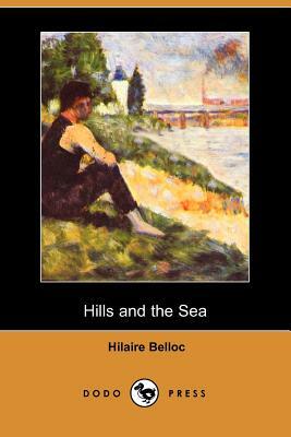 Hills and the Sea (Dodo Press) by Hilaire Belloc