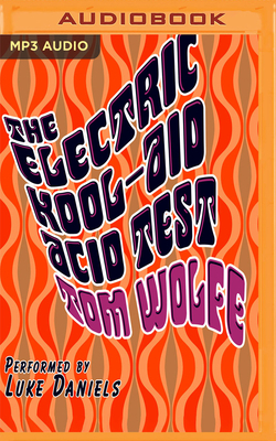 The Electric Kool-Aid Acid Test by Tom Wolfe