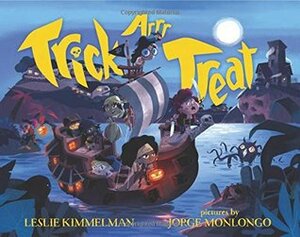 Trick ARRR Treat: A Pirate Halloween by Leslie Kimmelman, Jorge Monlongo