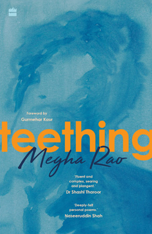 Teething  by Megha Rao