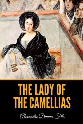 The Lady of the Camellias by Alexandre Dumas Jr.