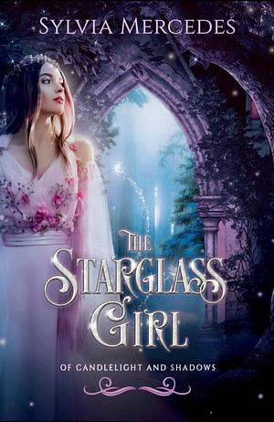 The Starglass Girl by Sylvia Mercedes