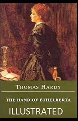 The Hand of Ethelberta Illustrated by Thomas Hardy