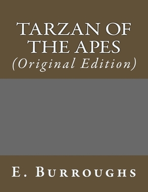 Tarzan of the Apes: (Original Edition) by E. R. Burroughs