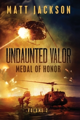 Undaunted Valor: Medal of Honor by Matt Jackson