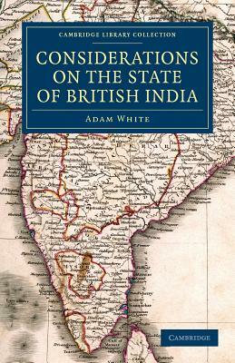 Considerations on the State of British India by Adam White