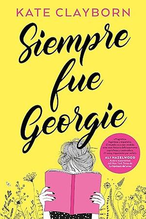 Siempre fue Georgie by Kate Clayborn