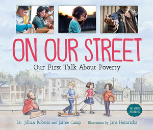 On Our Street: Our First Talk about Poverty by Jaime Casap, Jillian Roberts