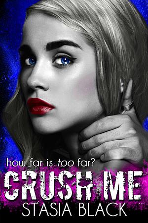 Crush Me by Stasia Black