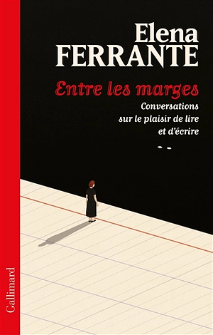 Entre les marges: conversations sur le plaisir de lire et d'écrire by Elena Ferrante