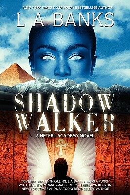 Shadow Walker: Neteru Academy Books by L.A. Banks