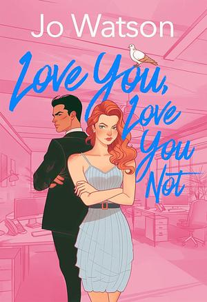 Love You, Love You Not by Jo Watson