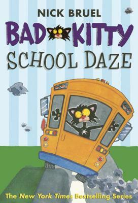 Bad Kitty School Daze by Nick Bruel