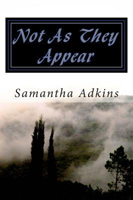 Not As They Appear by Samantha Adkins