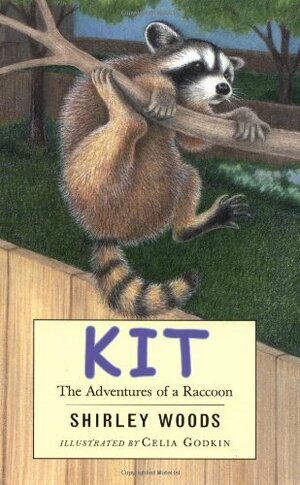 Kit: The Adventures of a Raccoon by Celia Godkin, Shirley E. Woods