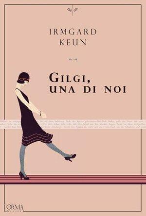 Gilgi, una di noi by Annalisa Pelizzola, Irmgard Keun