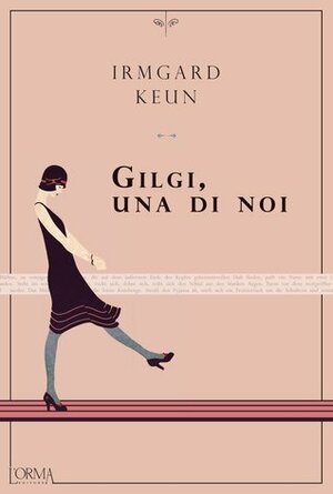 Gilgi, una di noi by Irmgard Keun, Annalisa Pelizzola