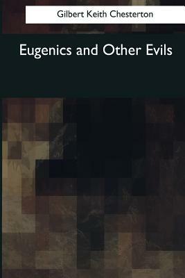 Eugenics and Other Evils by G.K. Chesterton