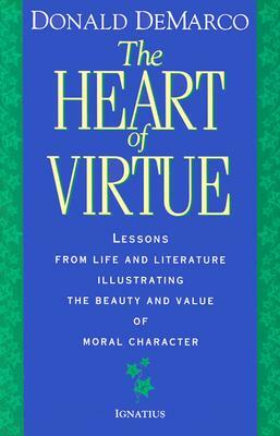 The Heart of Virtue by Donald DeMarco