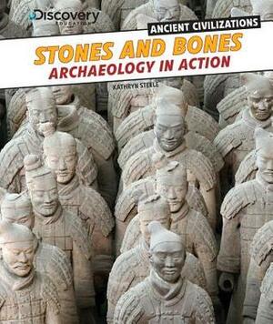 Stones and Bones: Archaeology in Action by Kathryn Steele