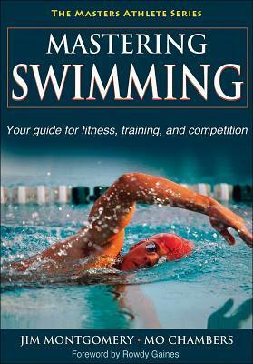 Mastering Swimming by Jim Montgomery, Mo Chambers