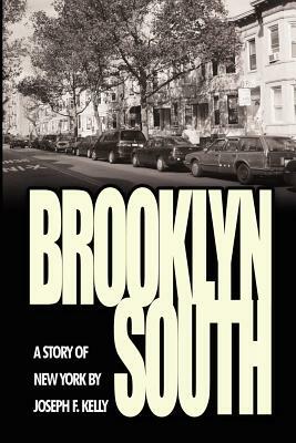 Brooklyn South: A Story of New York by Joseph F. Kelly