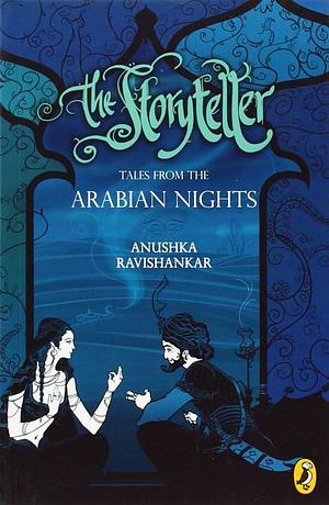 Storyteller: Tales from Arabian Nights by Anushka Ravishankar