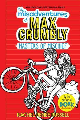 The Misadventures of Max Crumbly 3, Volume 3: Masters of Mischief by Rachel Renée Russell
