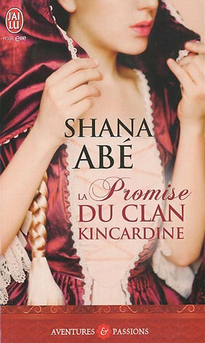 La promise du Clan Kincardine by Lionel Evrard, Shana Abe