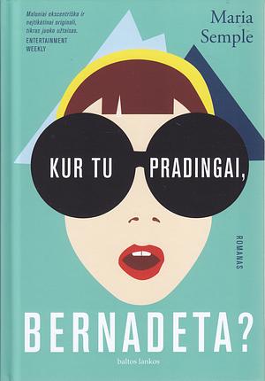 Kur tu pradingai, Bernadeta? by Maria Semple