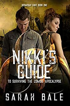 Nikki's Guide to Surviving the Zombie Apocalypse by Sarah Bale