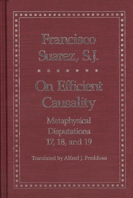 On Efficient Causality: Metaphysical Disputations 17, 18, and 19 by Francisco Suarez