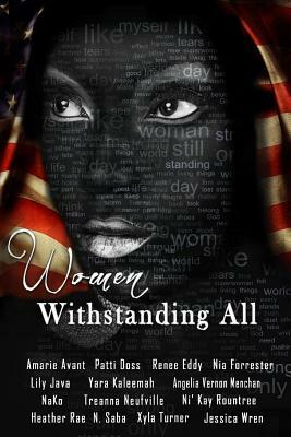 Women: Withstanding All: Anthology by Nia Forrester, Amarie Avant, Angelia Vernon Menchan