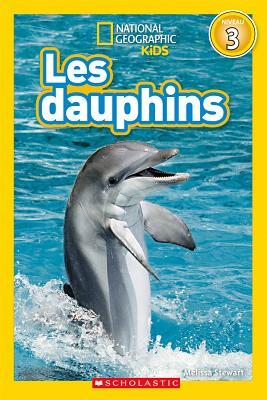 National Geographic Kids: Les Dauphins (Niveau 3) by Melissa Stewart