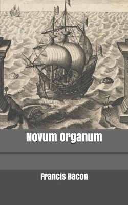 Novum Organum by Sir Francis Bacon