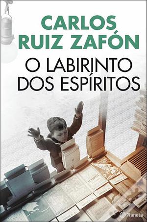 O Labirinto dos Espíritos by Carlos Ruiz Zafón