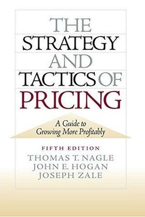 The Strategy and Tactics of Pricing: New International Edition by Joseph Zale, Tom Nagle, John Hogan