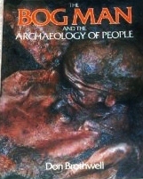 The Bog Man and the Archaeology of People by Don Brothwell