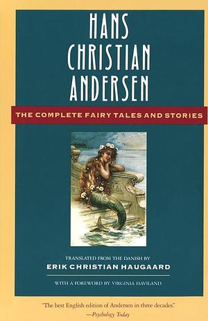 Hans Christian Andersen: The Complete Fairy Tales and Stories by Erik Christian Haugaard, Virginia Haviland