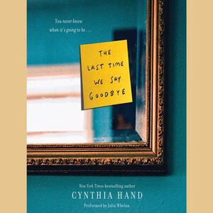 The Last Time We Say Goodbye by Cynthia Hand