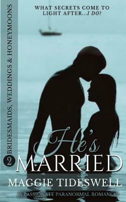 He's Married: A Passionate Paranormal Romance by Maggie Tideswell
