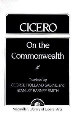On the Commonwealth and On the Laws by Stanley B. Smith, George H. Sabine, Marcus Tullius Cicero