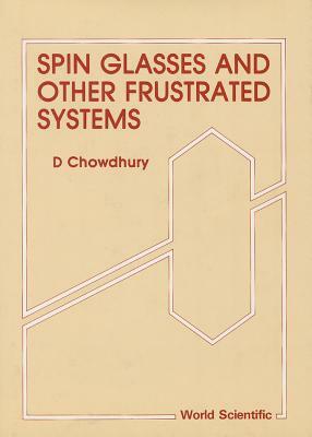 Spin Glasses and Other Frustrated Systems by Debashish Chowdhury