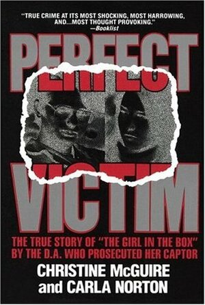 Perfect Victim: The True Story of The Girl in the Box by Carla Norton, Christine McGuire