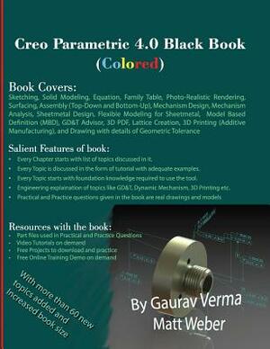Creo Parametric 4.0 Black Book (Colored) by Matt Weber, Gaurav Verma
