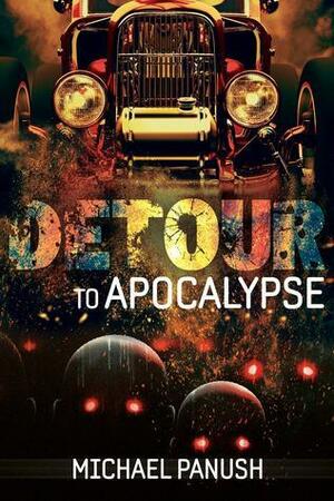 Detour to Apocalypse by Michael Panush
