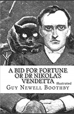 A Bid for Fortune or Dr Nikola's Vendetta Illustrated by Guy Boothby