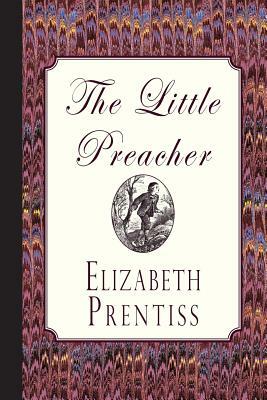 The Little Preacher by Elizabeth Prentiss